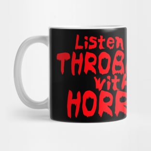 listen to throbbing with horror Mug